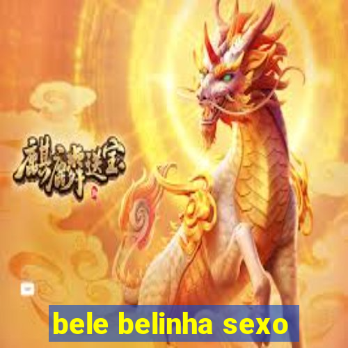 bele belinha sexo